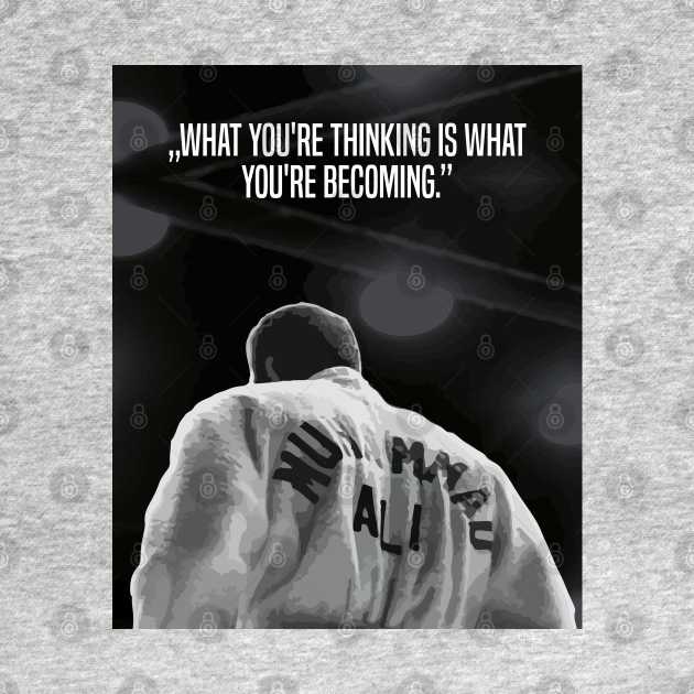 Muhammed Ali | What you're thinking is what you're becoming. by ErdiKara